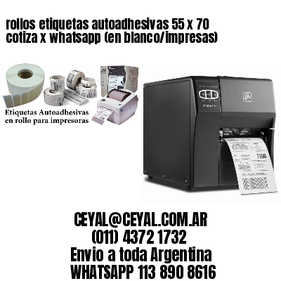 rollos etiquetas autoadhesivas 55 x 70 cotiza x whatsapp (en blanco/impresas)