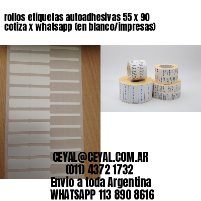 rollos etiquetas autoadhesivas 55 x 90 cotiza x whatsapp (en blanco/impresas)