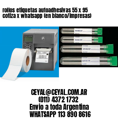 rollos etiquetas autoadhesivas 55 x 95 cotiza x whatsapp (en blanco/impresas)