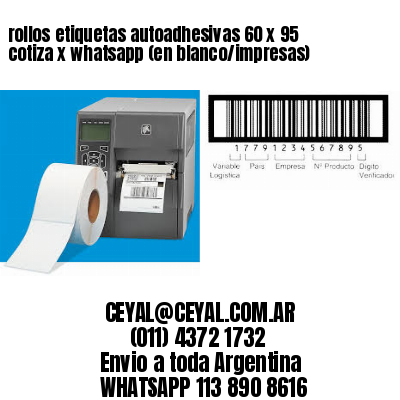 rollos etiquetas autoadhesivas 60 x 95 cotiza x whatsapp (en blanco/impresas)