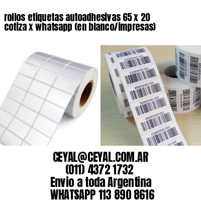 rollos etiquetas autoadhesivas 65 x 20 cotiza x whatsapp (en blanco/impresas)