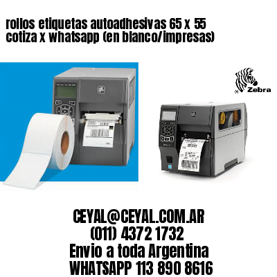 rollos etiquetas autoadhesivas 65 x 55 cotiza x whatsapp (en blanco/impresas)