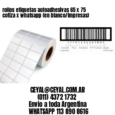 rollos etiquetas autoadhesivas 65 x 75 cotiza x whatsapp (en blanco/impresas)