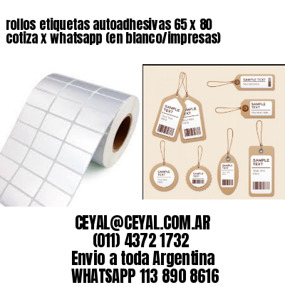 rollos etiquetas autoadhesivas 65 x 80 cotiza x whatsapp (en blanco/impresas)