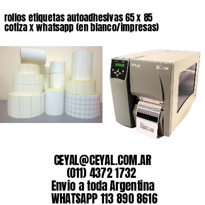 rollos etiquetas autoadhesivas 65 x 85 cotiza x whatsapp (en blanco/impresas)