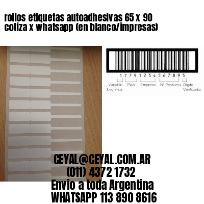 rollos etiquetas autoadhesivas 65 x 90 cotiza x whatsapp (en blanco/impresas)