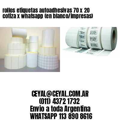 rollos etiquetas autoadhesivas 70 x 20 cotiza x whatsapp (en blanco/impresas)