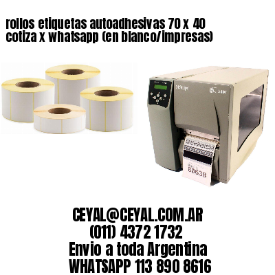 rollos etiquetas autoadhesivas 70 x 40 cotiza x whatsapp (en blanco/impresas)