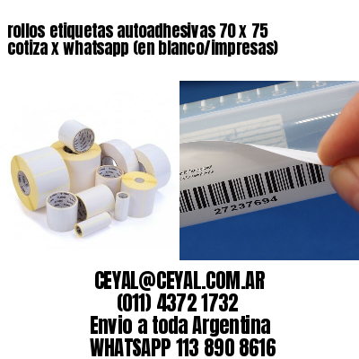 rollos etiquetas autoadhesivas 70 x 75 cotiza x whatsapp (en blanco/impresas)