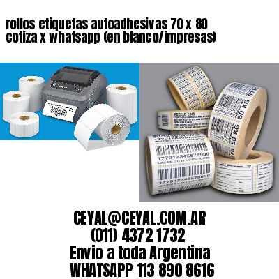 rollos etiquetas autoadhesivas 70 x 80 cotiza x whatsapp (en blanco/impresas)