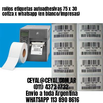 rollos etiquetas autoadhesivas 75 x 30 cotiza x whatsapp (en blanco/impresas)