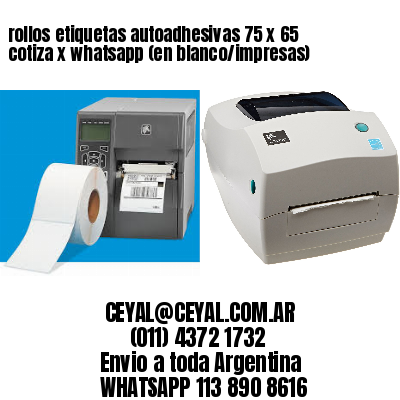 rollos etiquetas autoadhesivas 75 x 65 cotiza x whatsapp (en blanco/impresas)