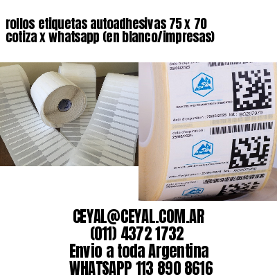 rollos etiquetas autoadhesivas 75 x 70 cotiza x whatsapp (en blanco/impresas)