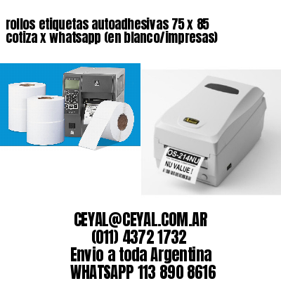 rollos etiquetas autoadhesivas 75 x 85 cotiza x whatsapp (en blanco/impresas)