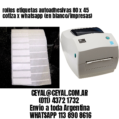 rollos etiquetas autoadhesivas 80 x 45 cotiza x whatsapp (en blanco/impresas)