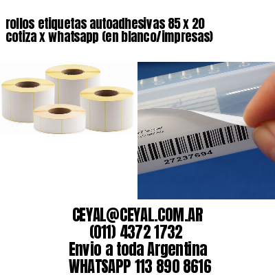 rollos etiquetas autoadhesivas 85 x 20 cotiza x whatsapp (en blanco/impresas)