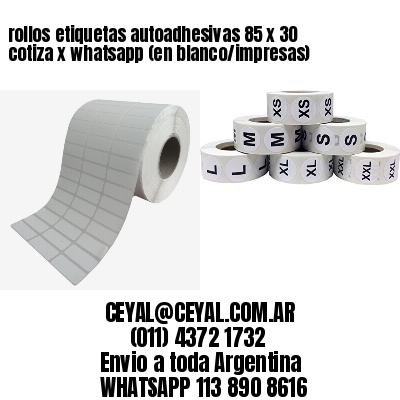 rollos etiquetas autoadhesivas 85 x 30 cotiza x whatsapp (en blanco/impresas)