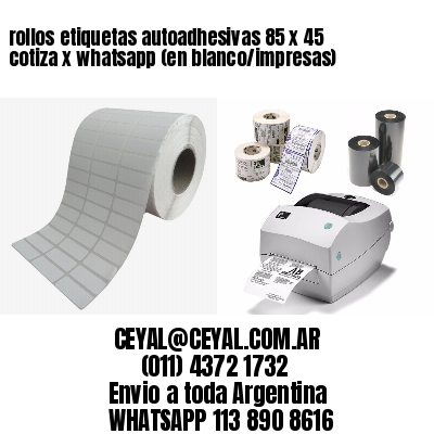 rollos etiquetas autoadhesivas 85 x 45 cotiza x whatsapp (en blanco/impresas)