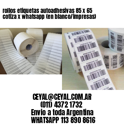 rollos etiquetas autoadhesivas 85 x 65 cotiza x whatsapp (en blanco/impresas)