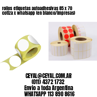 rollos etiquetas autoadhesivas 85 x 70 cotiza x whatsapp (en blanco/impresas)