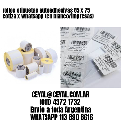 rollos etiquetas autoadhesivas 85 x 75 cotiza x whatsapp (en blanco/impresas)