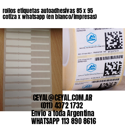 rollos etiquetas autoadhesivas 85 x 95 cotiza x whatsapp (en blanco/impresas)