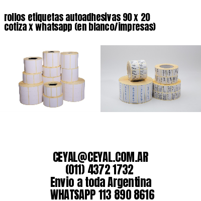 rollos etiquetas autoadhesivas 90 x 20 cotiza x whatsapp (en blanco/impresas)