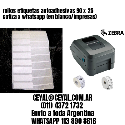 rollos etiquetas autoadhesivas 90 x 25 cotiza x whatsapp (en blanco/impresas)