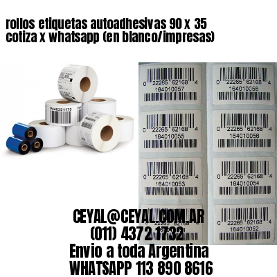 rollos etiquetas autoadhesivas 90 x 35 cotiza x whatsapp (en blanco/impresas)