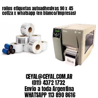 rollos etiquetas autoadhesivas 90 x 45 cotiza x whatsapp (en blanco/impresas)