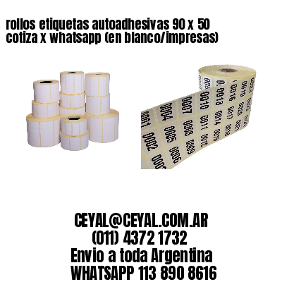 rollos etiquetas autoadhesivas 90 x 50 cotiza x whatsapp (en blanco/impresas)