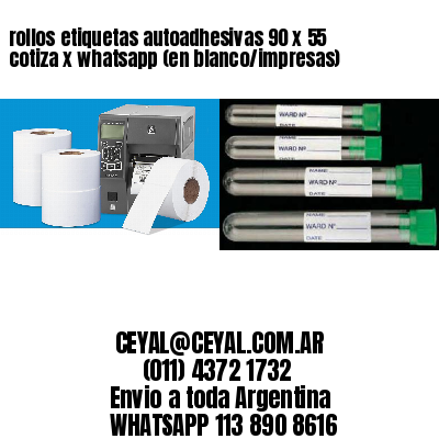 rollos etiquetas autoadhesivas 90 x 55 cotiza x whatsapp (en blanco/impresas)