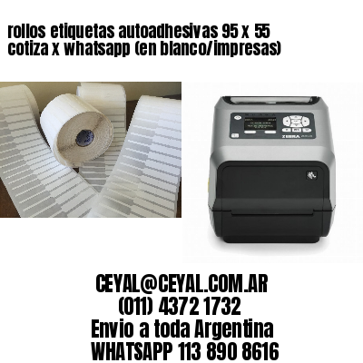 rollos etiquetas autoadhesivas 95 x 55 cotiza x whatsapp (en blanco/impresas)