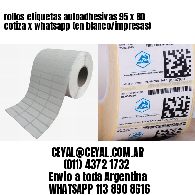 rollos etiquetas autoadhesivas 95 x 80 cotiza x whatsapp (en blanco/impresas)