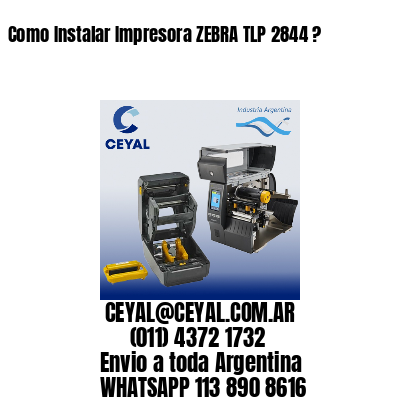 Como Instalar Impresora ZEBRA TLP 2844 ?