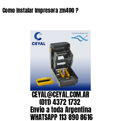 Como Instalar Impresora zm400 ?