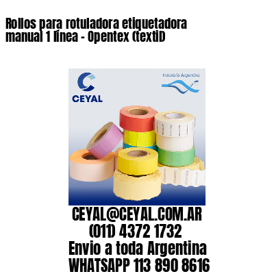 Rollos para rotuladora etiquetadora manual 1 línea - Opentex (textil) 