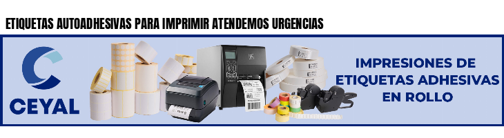 ETIQUETAS AUTOADHESIVAS PARA IMPRIMIR ATENDEMOS URGENCIAS