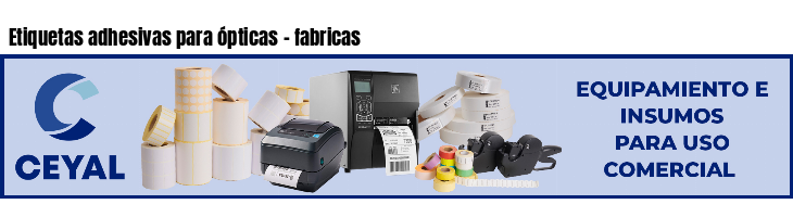 Etiquetas adhesivas para ópticas - fabricas