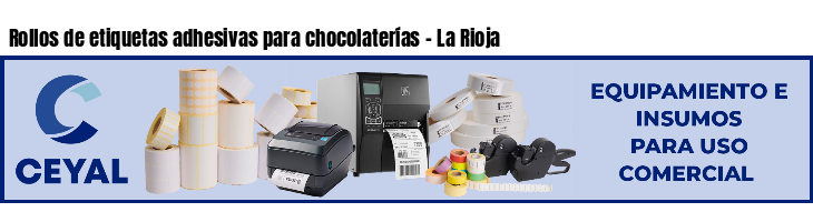 Rollos de etiquetas adhesivas para chocolaterías - La Rioja