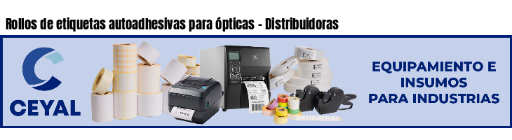 Rollos de etiquetas autoadhesivas para ópticas - Distribuidoras