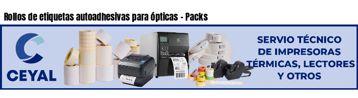 Rollos de etiquetas autoadhesivas para ópticas - Packs