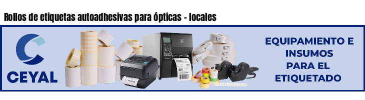 Rollos de etiquetas autoadhesivas para ópticas - locales