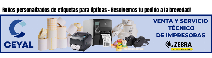 Rollos personalizados de etiquetas para ópticas - Resolvemos tu pedido a la brevedad!