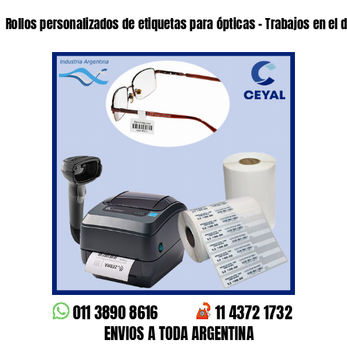 Rollos personalizados de etiquetas para ópticas – Trabajos en el día!