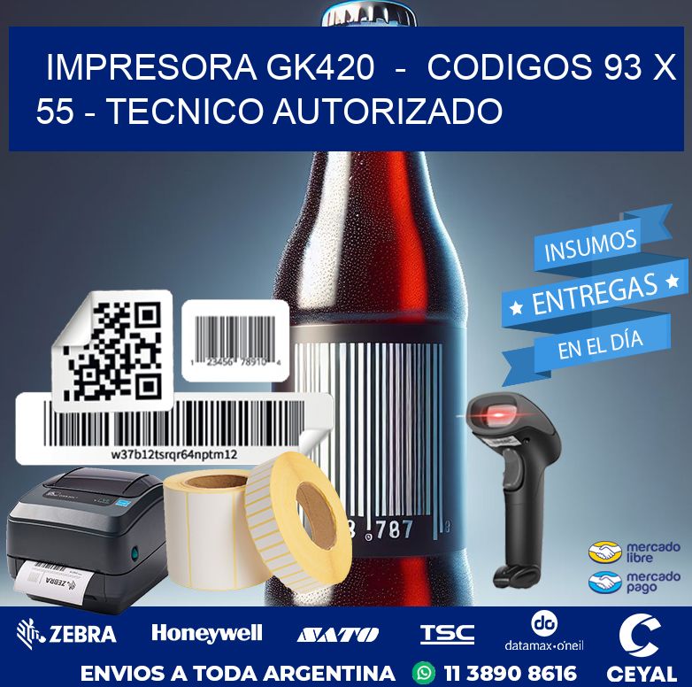 IMPRESORA GK420  -  CODIGOS 93 x 55 - TECNICO AUTORIZADO