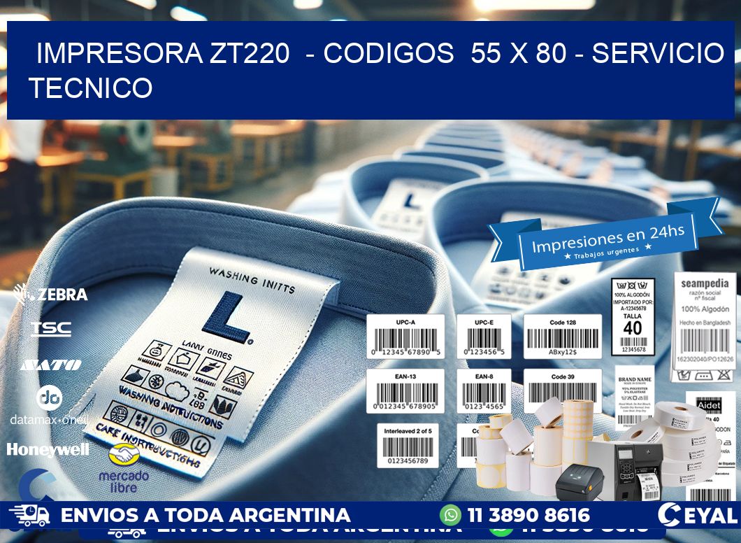 IMPRESORA ZT220  - CODIGOS  55 x 80 - SERVICIO TECNICO