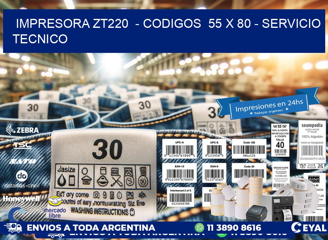 IMPRESORA ZT220  - CODIGOS  55 x 80 - SERVICIO TECNICO