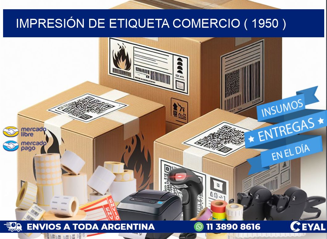 IMPRESIÓN DE ETIQUETA COMERCIO ( 1950 )