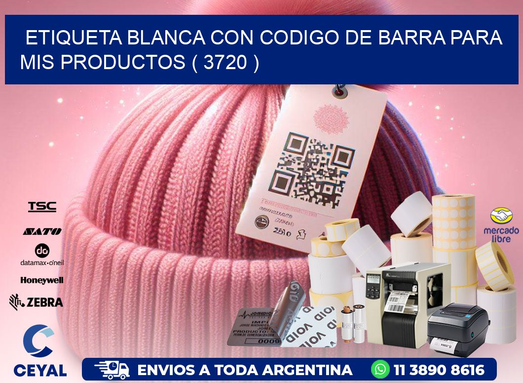 ETIQUETA BLANCA CON CODIGO DE BARRA PARA MIS PRODUCTOS ( 3720 )